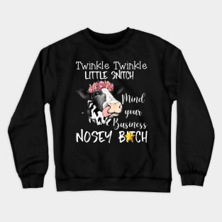 Cow Twinkle Twinkle Little Snitch Mind Your Business Nosey Crewneck Sweatshirt